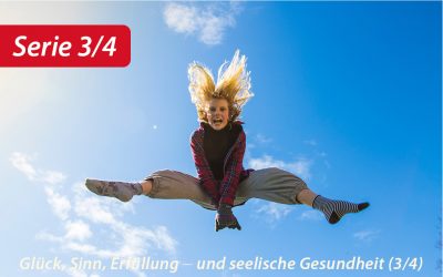 #3 Lebensfreude, seelische Gesundheit, Glück, Sinn und Erfüllung: die Spannbreite des seelischen Wohlbefindens